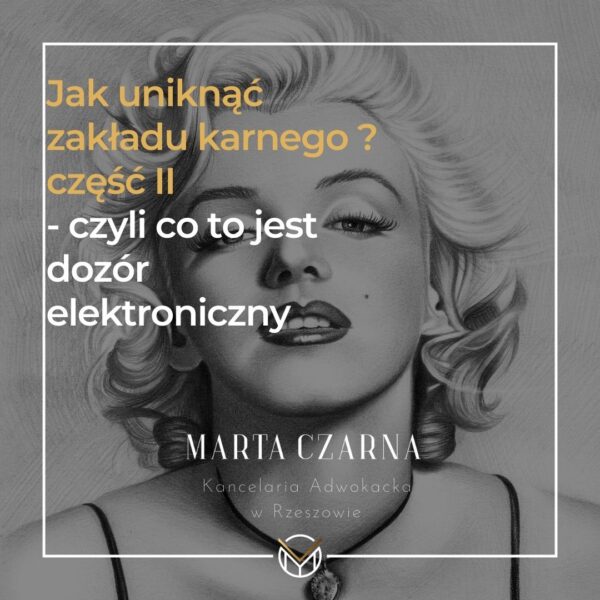 Jak uniknąć zakładu karnego? część II – czyli co to jest dozór elektroniczny